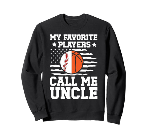 My Favorite Players Call Me Uncle Sweatshirt - Streetwear Style Unisex - T-Shirt, Sweatshirt, Hoodie