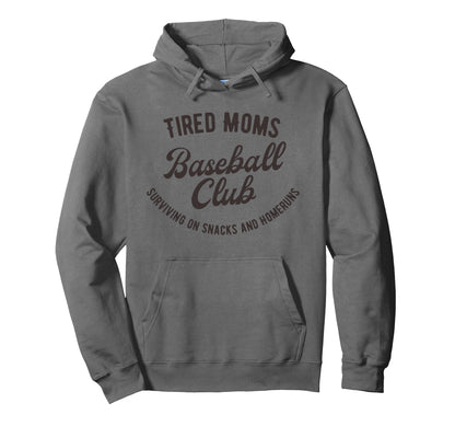 Tired Moms Baseball Club Surviving Hoodie - Casual Everyday Wear Men Women - T-Shirt, Sweatshirt, Hoodie