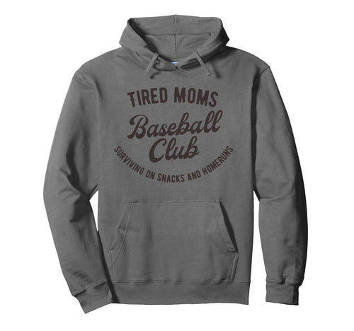 Tired Moms Baseball Club Surviving Hoodie - Casual Everyday Wear Men Women - T-Shirt, Sweatshirt, Hoodie