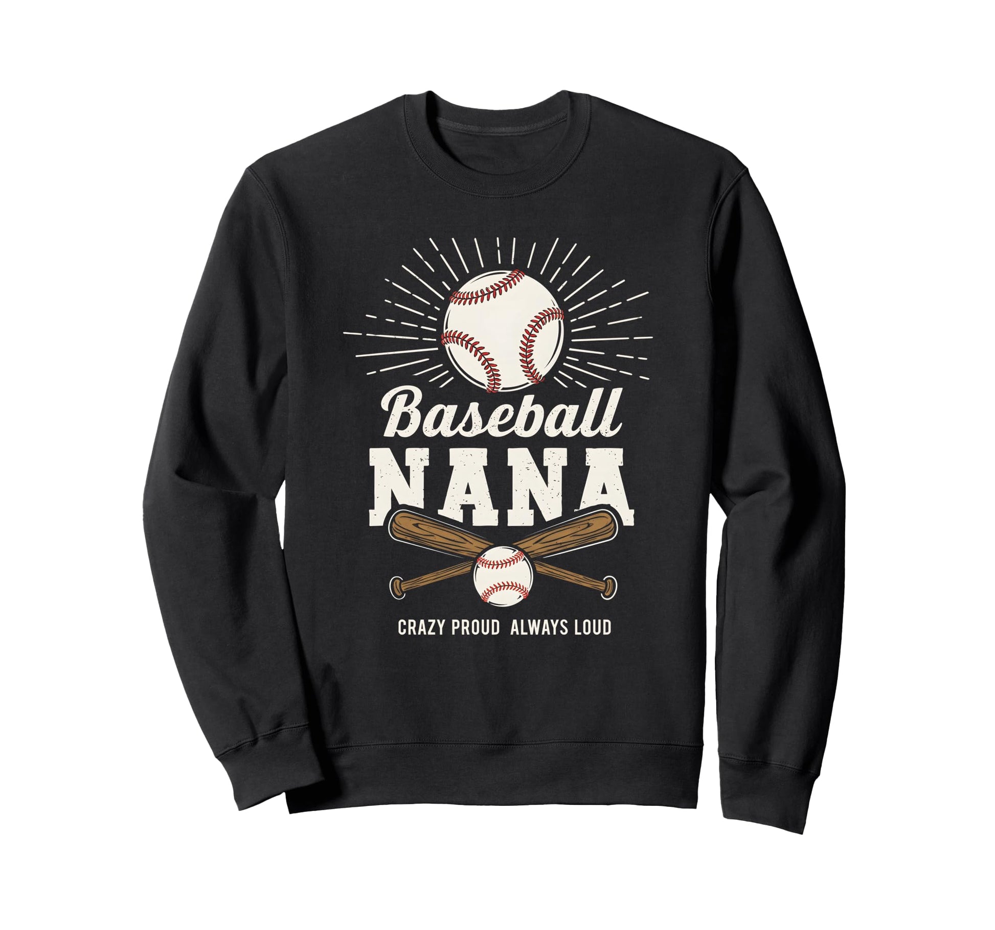 Baseball Nana Proud Grandma Fan Sweatshirt - Fun Novelty Design Men Women - T-Shirt, Sweatshirt, Hoodie