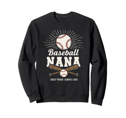 Baseball Nana Proud Grandma Fan Sweatshirt - Fun Novelty Design Men Women - T-Shirt, Sweatshirt, Hoodie
