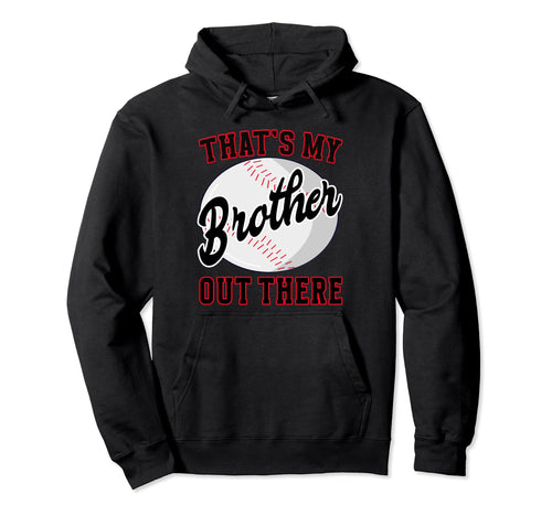 Baseball Brother Thats My Brother Out Hoodie - Trendy Graphic Men Women - T-Shirt, Sweatshirt, Hoodie