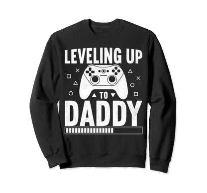 Leveling Up To Daddy Pregnancy Sweatshirt - Graphic Print Men Women - T-Shirt, Sweatshirt, Hoodie