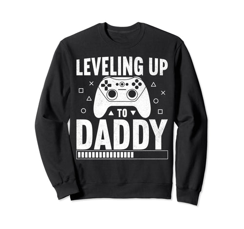 Leveling Up To Daddy Pregnancy Sweatshirt - Graphic Print Men Women - T-Shirt, Sweatshirt, Hoodie