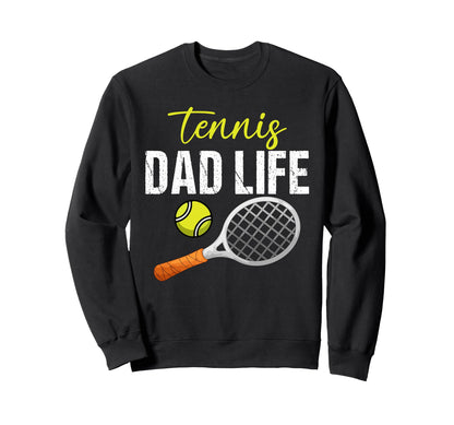 Tennis Dad Life Game Day Sports Dad Sweatshirt - Fun Novelty Design Unisex - T-Shirt, Sweatshirt, Hoodie