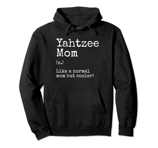 Yahtzee Mom Definition Dice Game Hoodie - Fun Novelty Design Men Women - T-Shirt, Sweatshirt, Hoodie
