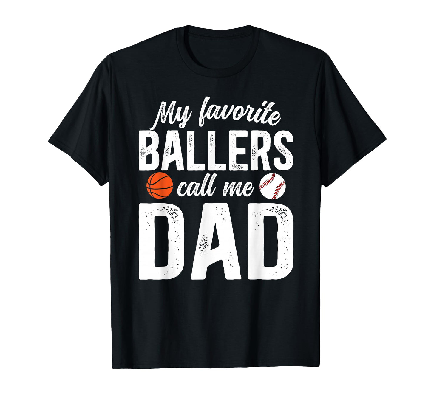 My Favorite Ballers Call Me Dad Baseball T-Shirt - Unique Graphic Unisex - T-Shirt, Sweatshirt, Hoodie