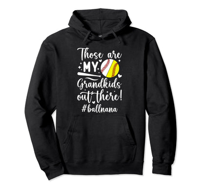 My Grandkids Ball Nana Baseball Softball Hoodie - Graphic Print Men Women - T-Shirt, Sweatshirt, Hoodie