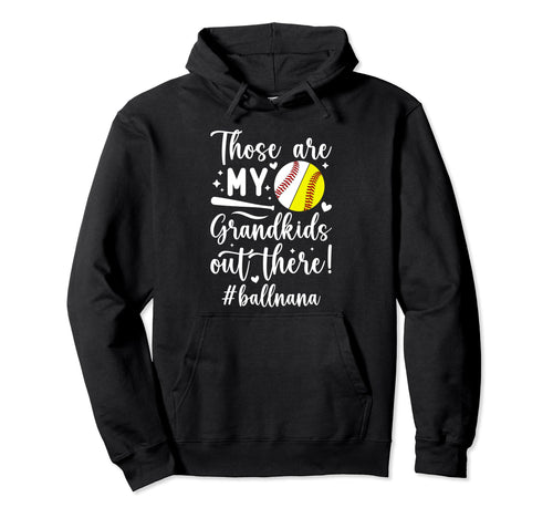 My Grandkids Ball Nana Baseball Softball Hoodie - Graphic Print Men Women - T-Shirt, Sweatshirt, Hoodie