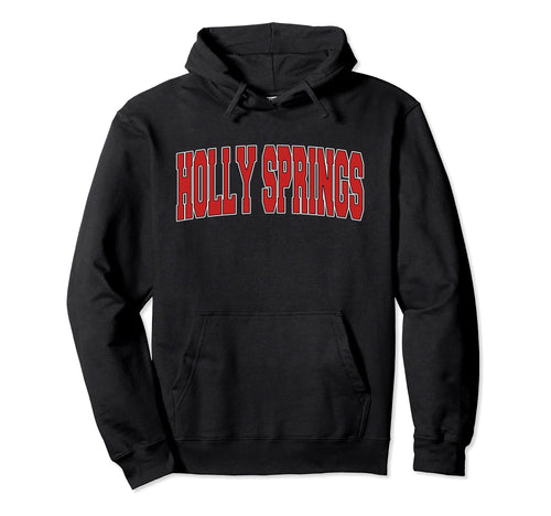 Holly Springs Nc North Carolina Hoodie - Streetwear Style for Adults - T-Shirt, Sweatshirt, Hoodie