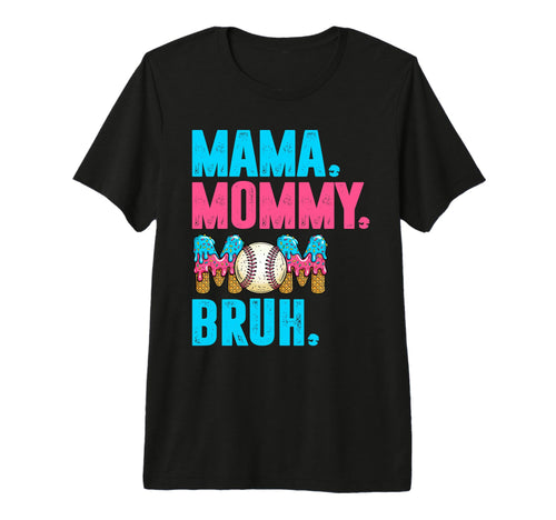 Mothers Day Mama Mommy Mom Bruh T-Shirt - Novelty Apparel for Adults - T-Shirt, Sweatshirt, Hoodie