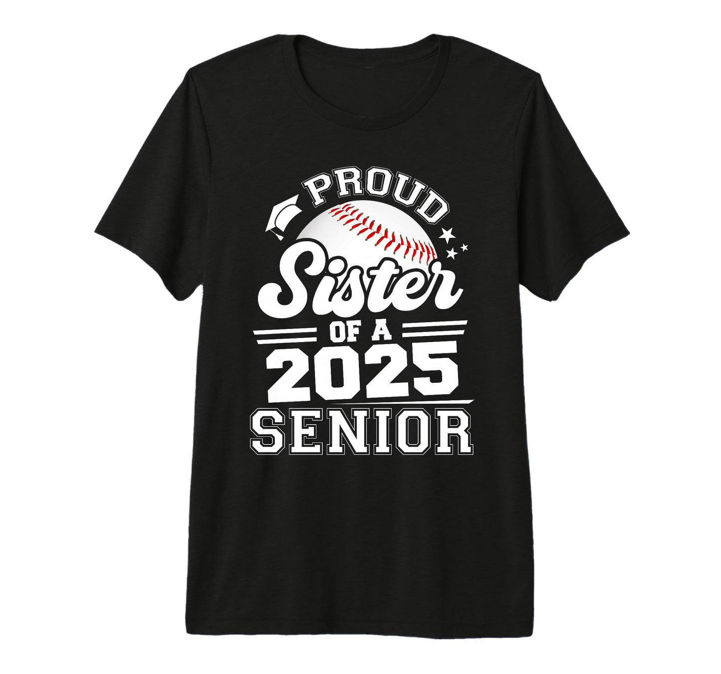 Proud Sister 2025 Senior Baseball T-Shirt - Aesthetic Graphic for Adults - T-Shirt, Sweatshirt, Hoodie