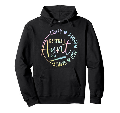 Crazy Proud Always Loud Baseball Aunt Hoodie - Novelty Apparel Men Women - T-Shirt, Sweatshirt, Hoodie