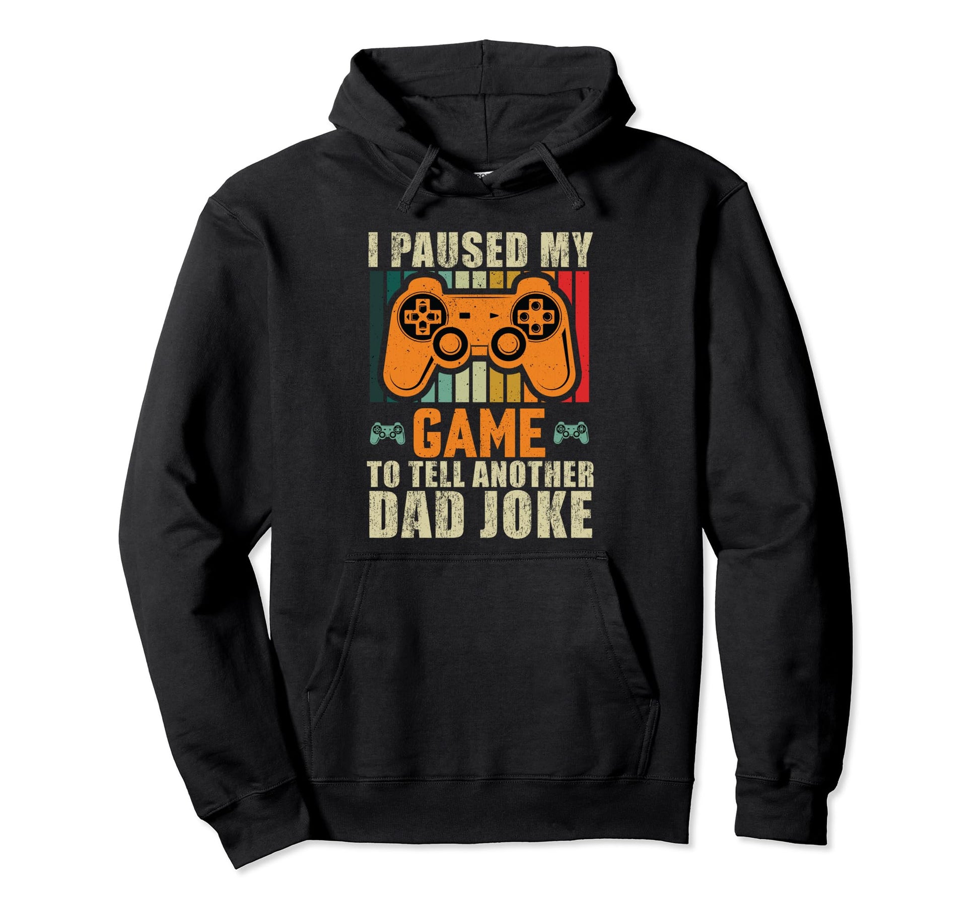Paused My Game Tell Dad Joke Fathers Hoodie - Fun Novelty Design Men Women - T-Shirt, Sweatshirt, Hoodie