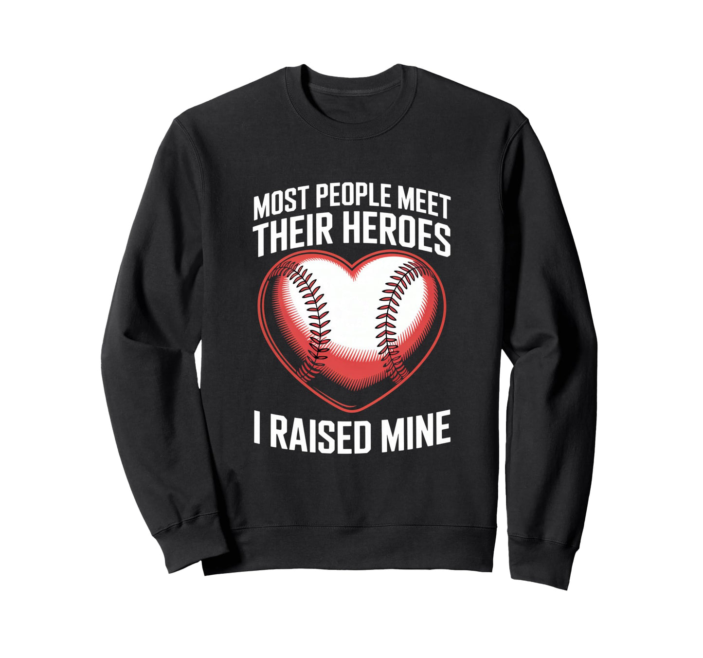 Most People Meet Their Heroes I Sweatshirt - Minimalist Print Men Women - T-Shirt, Sweatshirt, Hoodie