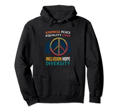 Kindness Peace Equality Love Inclusion Hoodie - Custom Art Print for Adults - T-Shirt, Sweatshirt, Hoodie