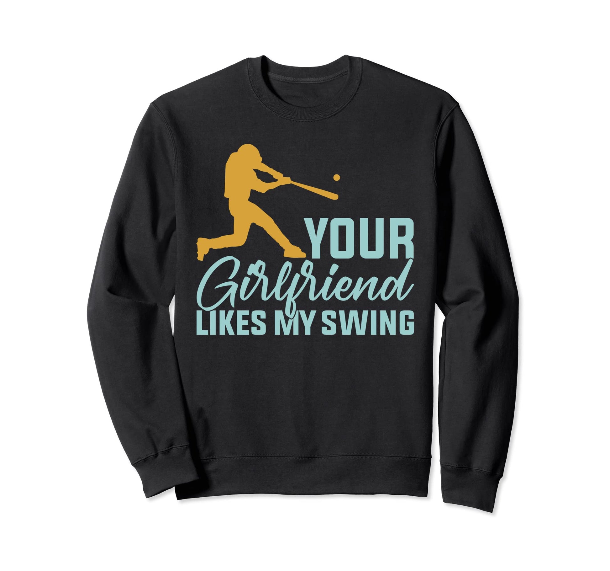 Your Girlfriend Likes My Swing Sweatshirt - Minimalist Print for Adults - T-Shirt, Sweatshirt, Hoodie