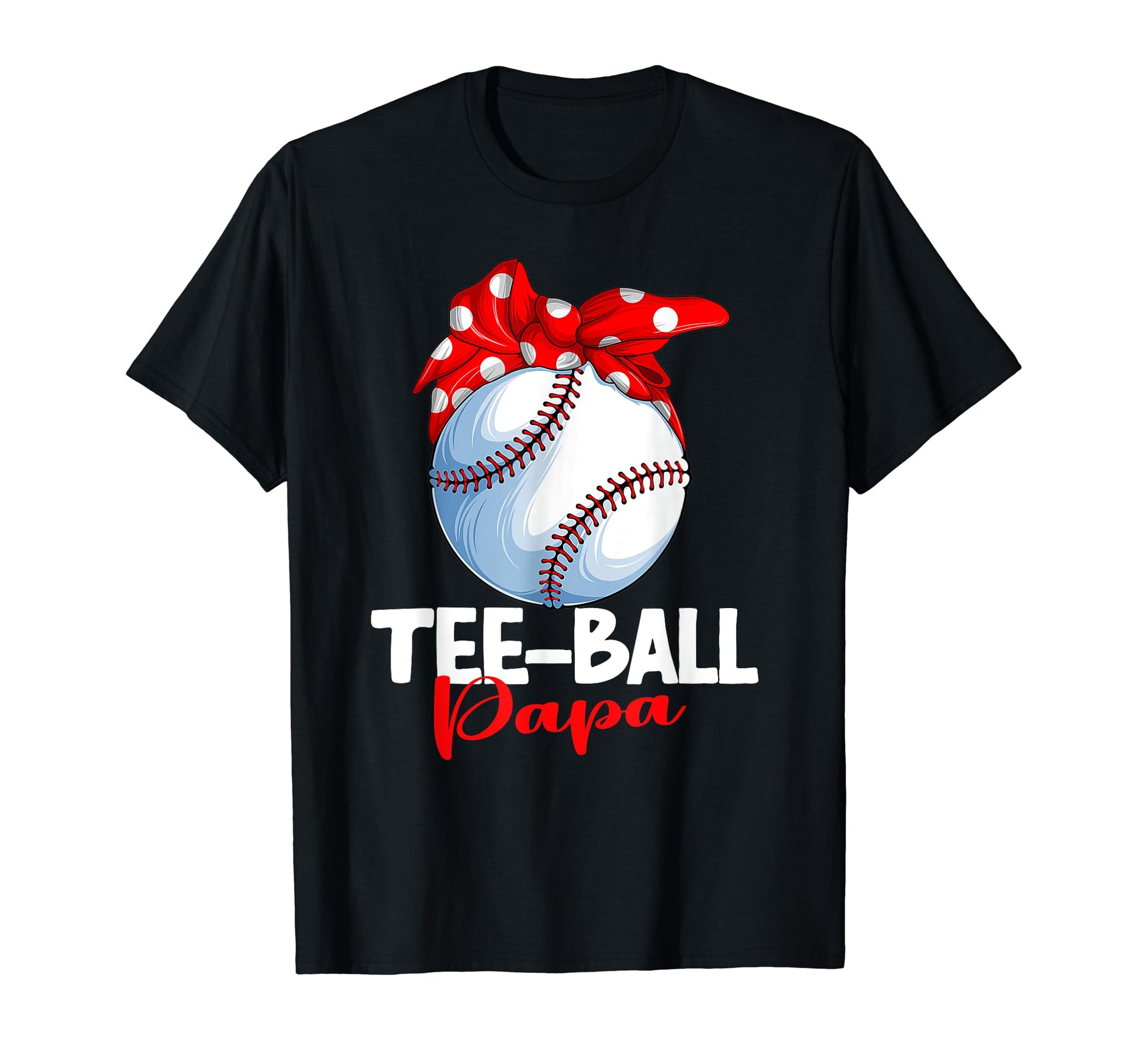 Ball Papa T Ball Tball Teeball T-Shirt - Fun Novelty Design Men Women - T-Shirt, Sweatshirt, Hoodie