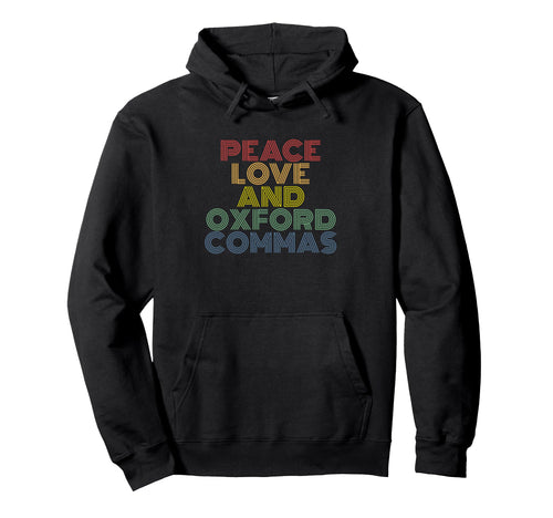 Peace Love And Oxford Commas Hoodie - Unique Graphic Unisex - T-Shirt, Sweatshirt, Hoodie