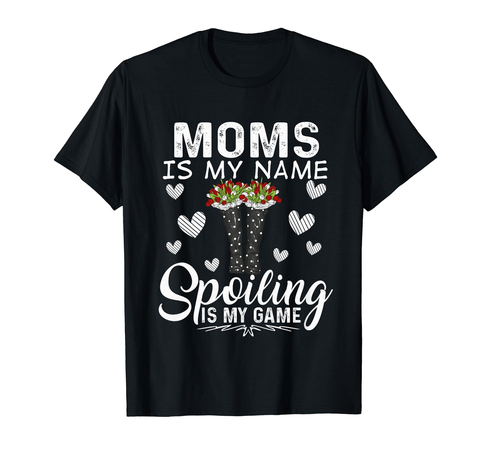 Moms Is My Name Spoiling Is My Game T-Shirt - Graphic Print Men Women - T-Shirt, Sweatshirt, Hoodie
