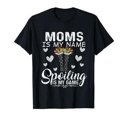 Moms Is My Name Spoiling Is My Game T-Shirt - Graphic Print Men Women - T-Shirt, Sweatshirt, Hoodie