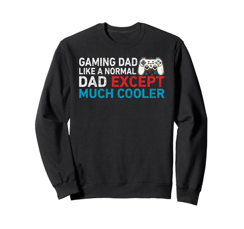 Funny Dad Gamer Video Game Dad Gaming Sweatshirt - Novelty Apparel Unisex - T-Shirt, Sweatshirt, Hoodie