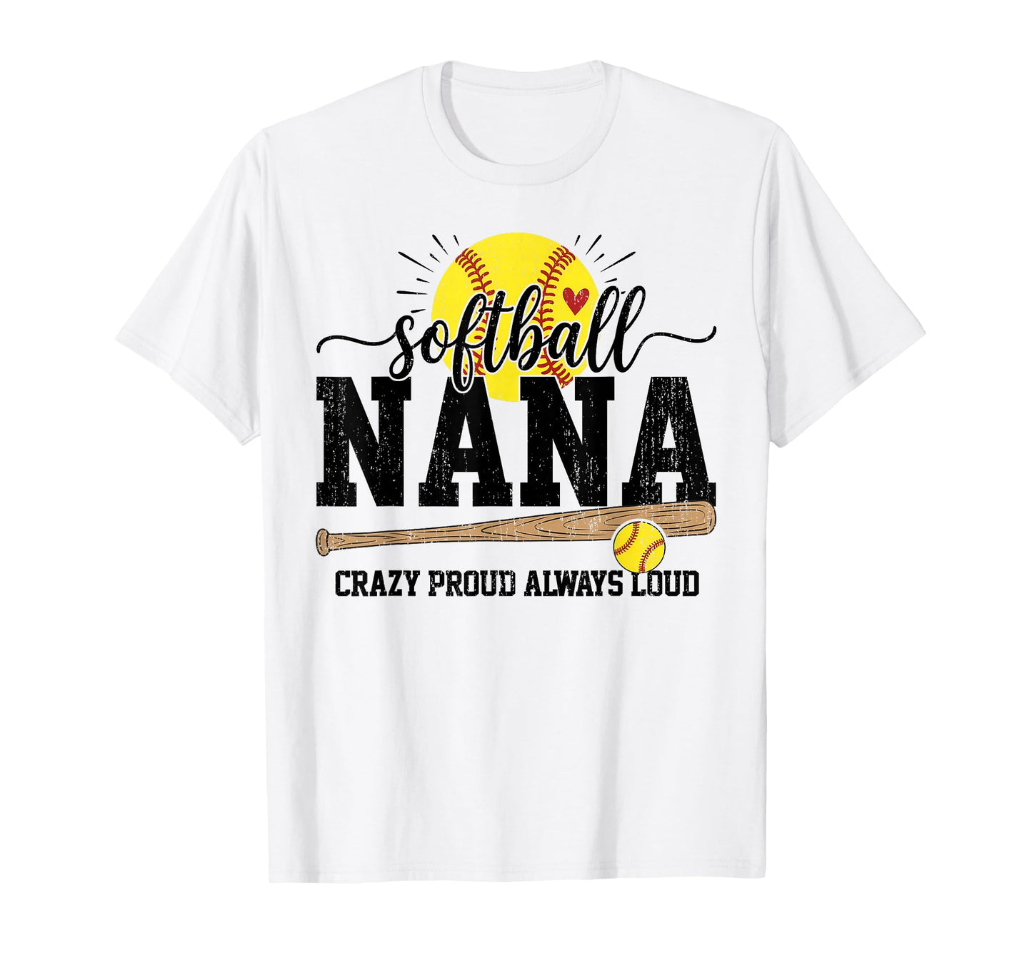 Softball Nana Crazy Proud Always Loud T-Shirt - Trendy Graphic Unisex - T-Shirt, Sweatshirt, Hoodie