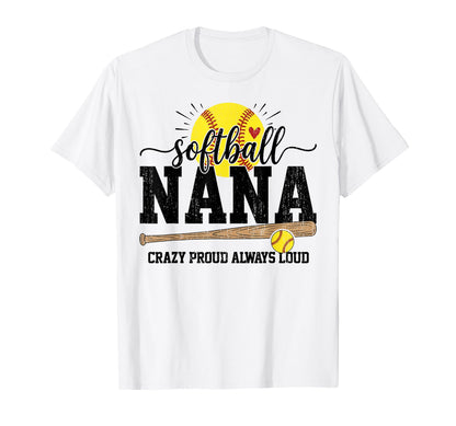 Softball Nana Crazy Proud Always Loud T-Shirt - Trendy Graphic Unisex - T-Shirt, Sweatshirt, Hoodie