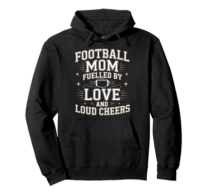 Football Mom Fuelled Love And Loud Cheers Hoodie - Graphic Print Men Women - T-Shirt, Sweatshirt, Hoodie