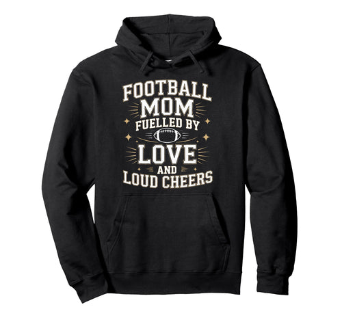 Football Mom Fuelled Love And Loud Cheers Hoodie - Graphic Print Men Women - T-Shirt, Sweatshirt, Hoodie