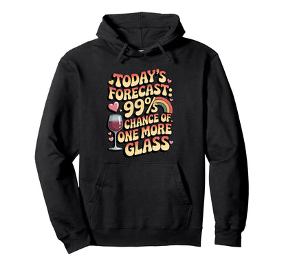 Todays Forecast 99 Chance One Hoodie - Casual Everyday Wear for Adults - T-Shirt, Sweatshirt, Hoodie