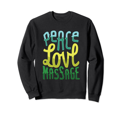Peace Love Massage Massage Sweatshirt - Minimalist Print Men Women - T-Shirt, Sweatshirt, Hoodie