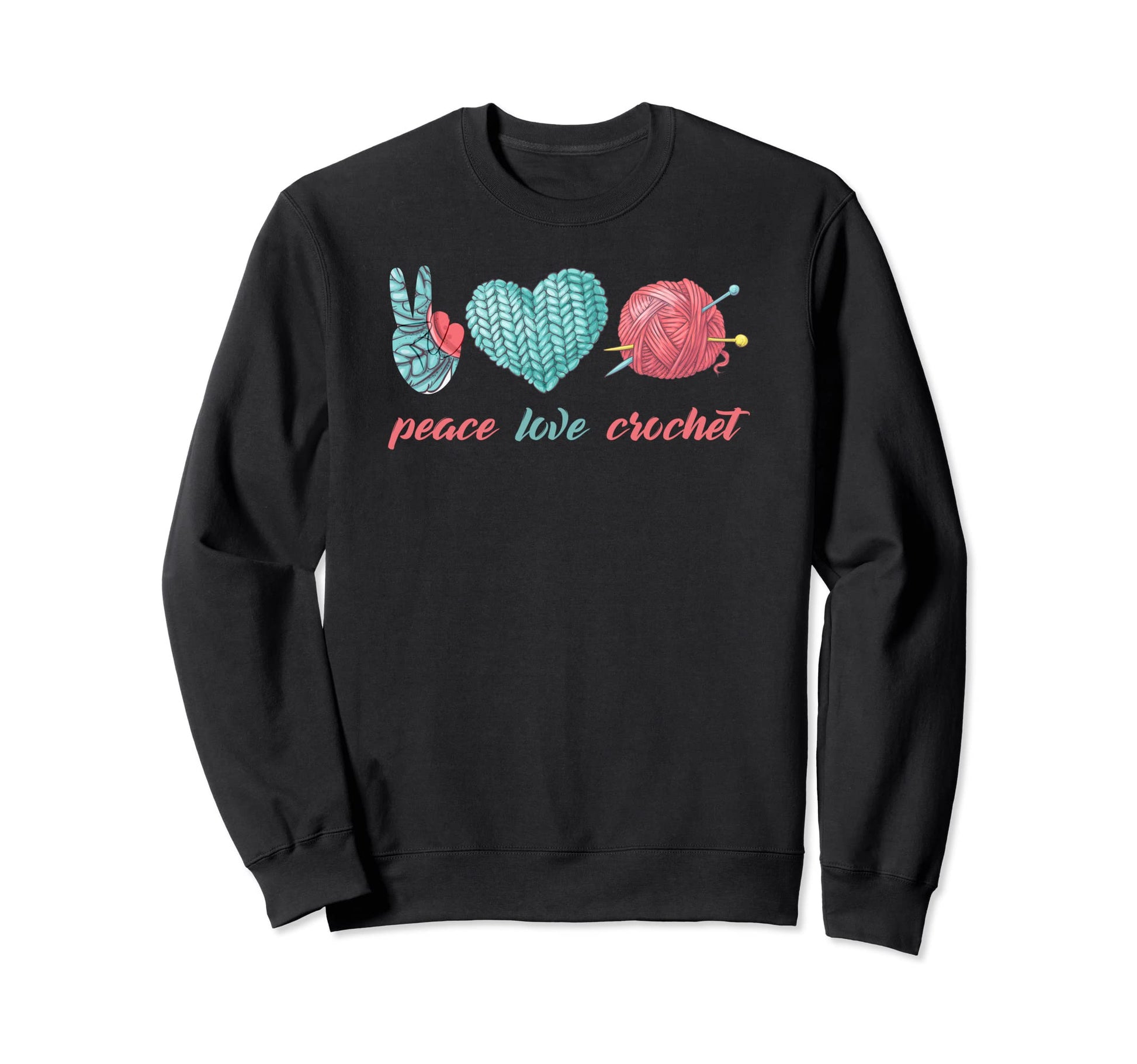 Peace Love Crochet Sweatshirt - Casual Everyday Wear Unisex - T-Shirt, Sweatshirt, Hoodie