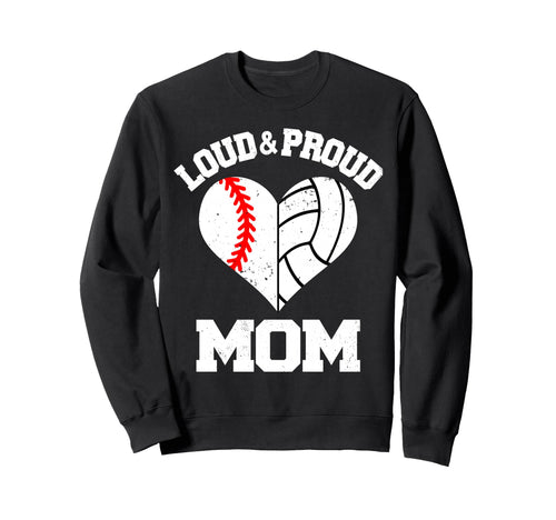 Loud Proud Mom Baseball Volleyball Sweatshirt - Unique Graphic for Adults - T-Shirt, Sweatshirt, Hoodie