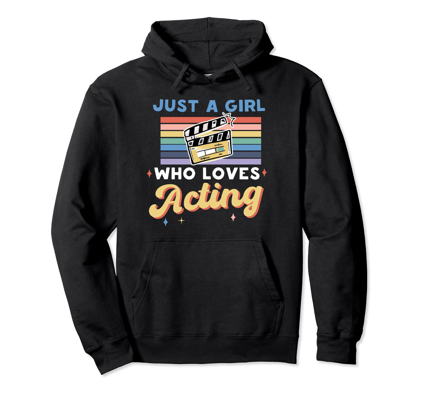 Just Who Loves Acting Actor Actress Hoodie - Novelty Apparel Men Women - T-Shirt, Sweatshirt, Hoodie