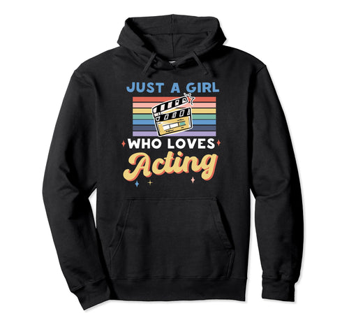 Just Who Loves Acting Actor Actress Hoodie - Novelty Apparel Men Women - T-Shirt, Sweatshirt, Hoodie