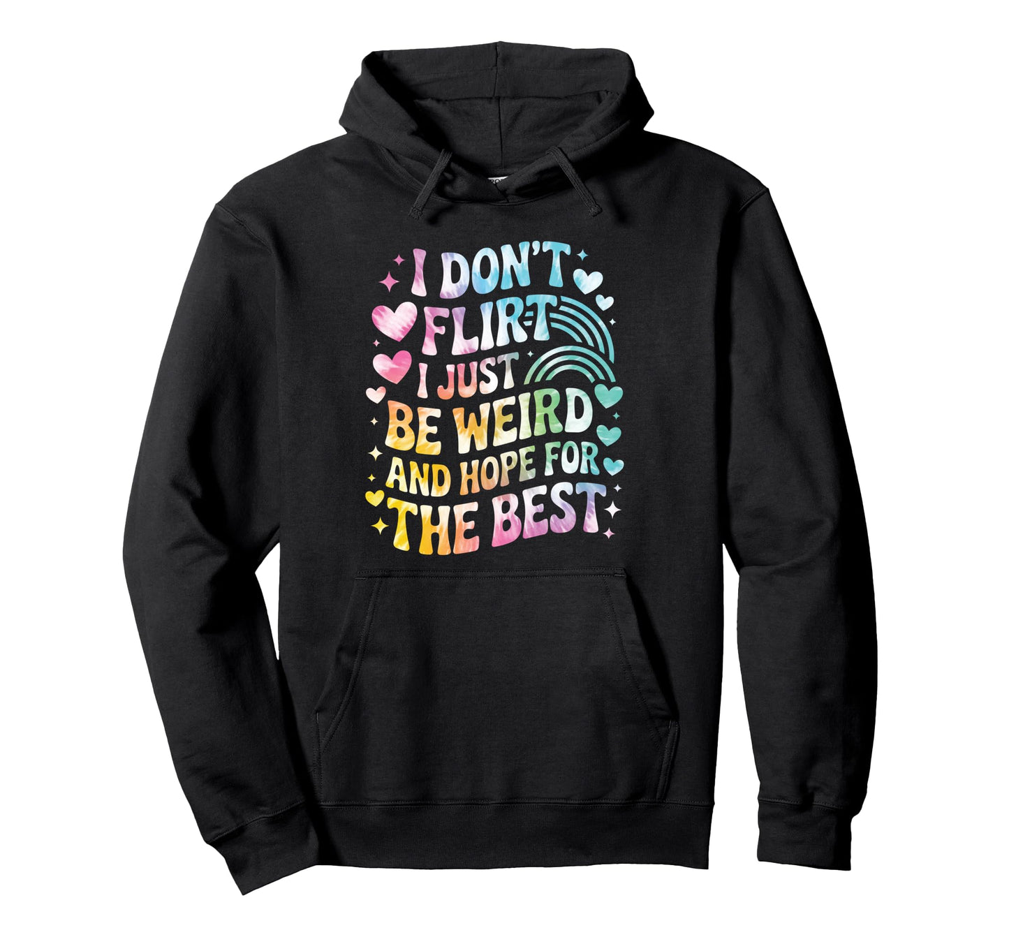 I Dont Flirt I Just Be Weird Funny Hoodie - Minimalist Print for Adults - T-Shirt, Sweatshirt, Hoodie