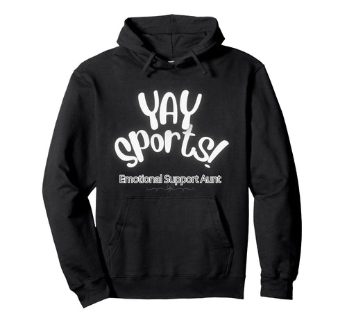 Yay Sports Emotional Support Aunt Hoodie - Novelty Apparel for Adults - T-Shirt, Sweatshirt, Hoodie