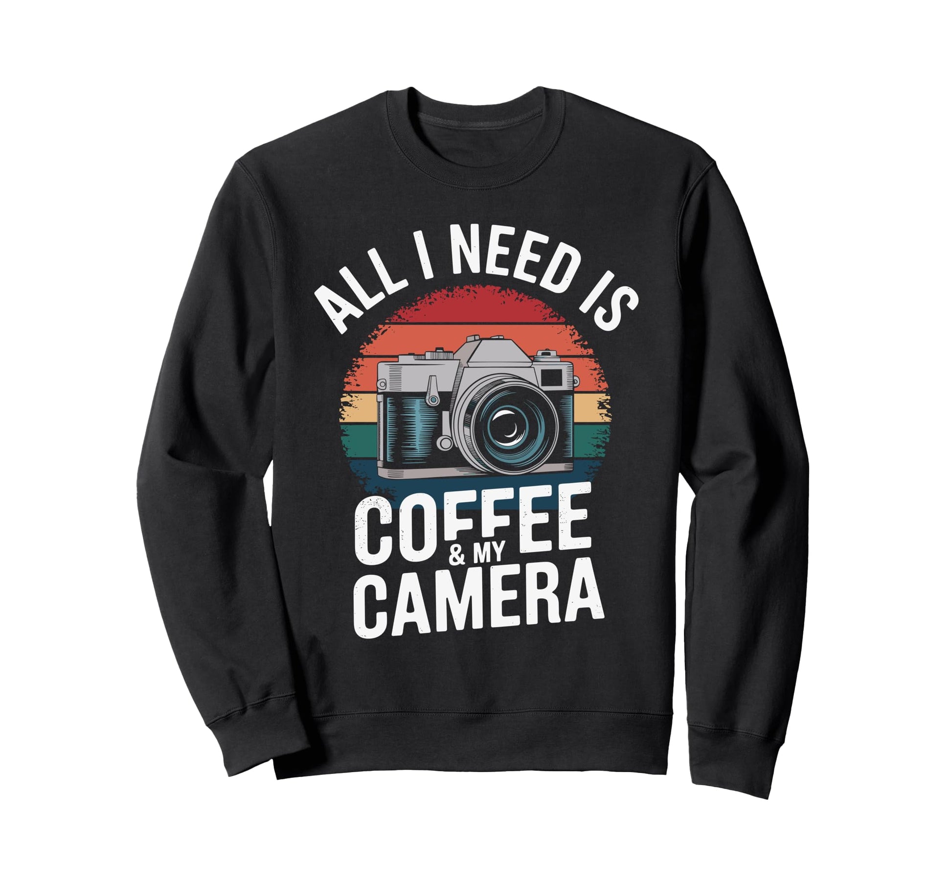 All I Need Is Coffee My Camera Sweatshirt - Unique Graphic for Adults - T-Shirt, Sweatshirt, Hoodie