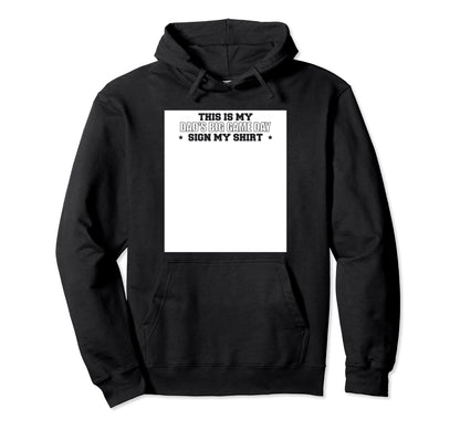 This Is My Dads Big Game Day Sign My Hoodie - Streetwear Style Men Women - T-Shirt, Sweatshirt, Hoodie