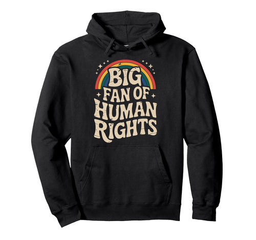 Rainbow Big Fan Human Rights Hoodie - Unique Graphic Men Women - T-Shirt, Sweatshirt, Hoodie