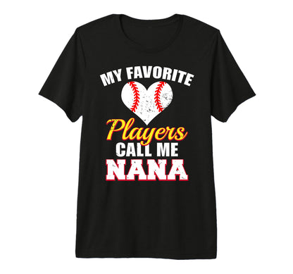 My Favorite Players Call Me Nana Funny T-Shirt - Unique Graphic Unisex - T-Shirt, Sweatshirt, Hoodie