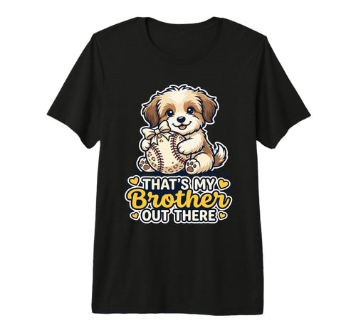 Thats My Brother Out There Puppy Dog Fan T-Shirt - Streetwear Style Unisex - T-Shirt, Sweatshirt, Hoodie