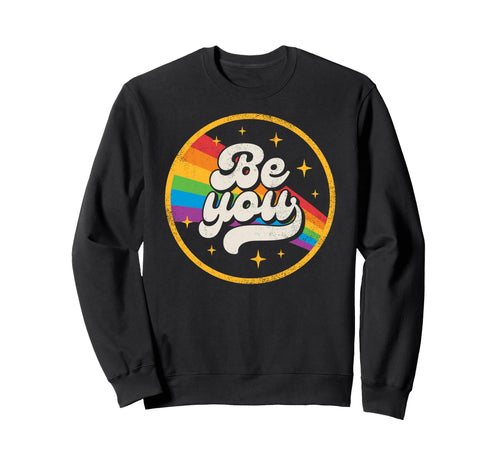 Be You Pride Lgbtq Gay Lgbt Sweatshirt - Fun Novelty Design for Adults - T-Shirt, Sweatshirt, Hoodie
