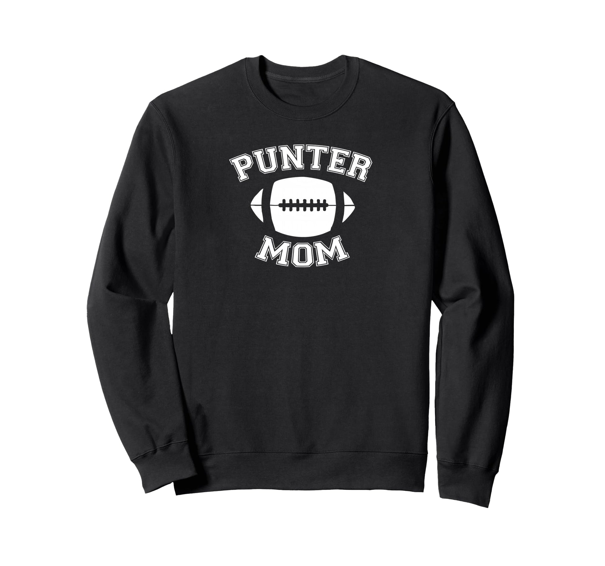 Punter Mom Football Parent Game Sweatshirt - Streetwear Style Men Women - T-Shirt, Sweatshirt, Hoodie