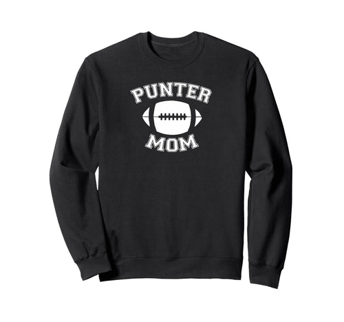 Punter Mom Football Parent Game Sweatshirt - Streetwear Style Men Women - T-Shirt, Sweatshirt, Hoodie