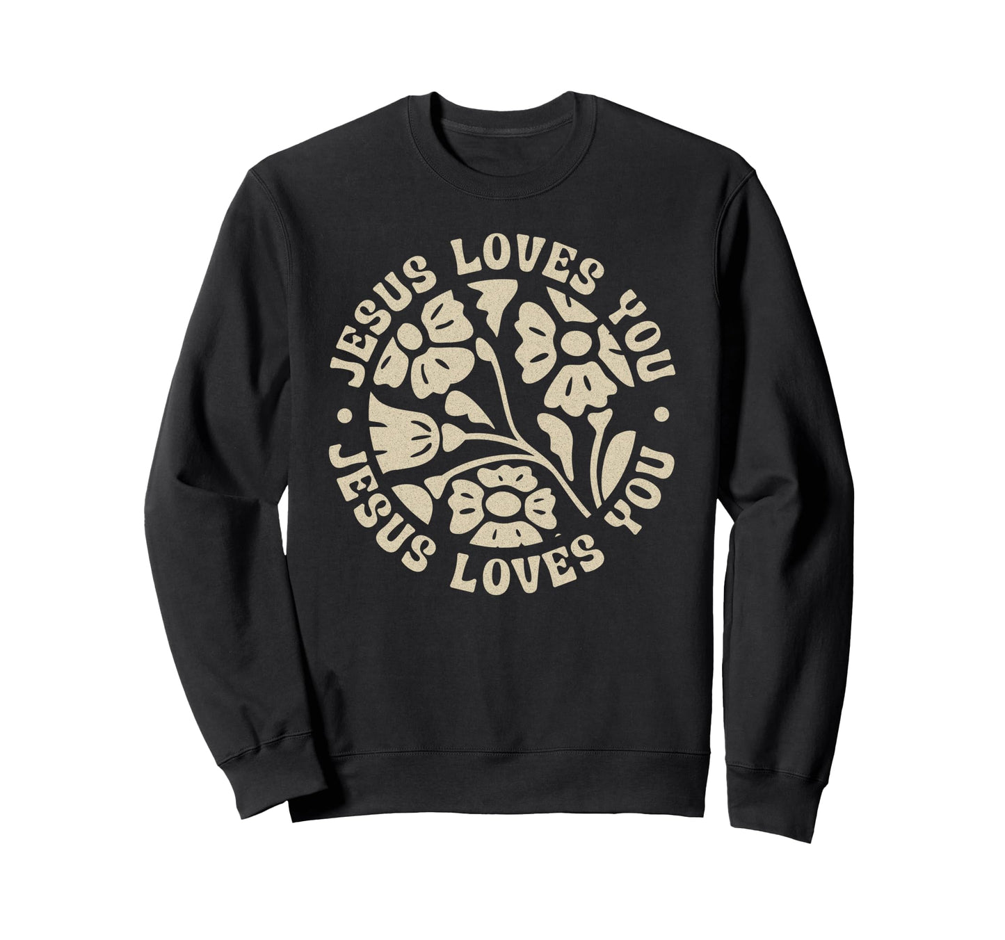 Jesus Loves You Boho Floral Sweatshirt - Streetwear Style Men Women - T-Shirt, Sweatshirt, Hoodie