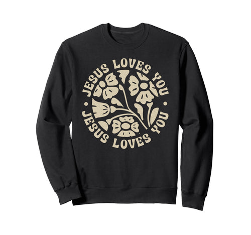 Jesus Loves You Boho Floral Sweatshirt - Streetwear Style Men Women - T-Shirt, Sweatshirt, Hoodie