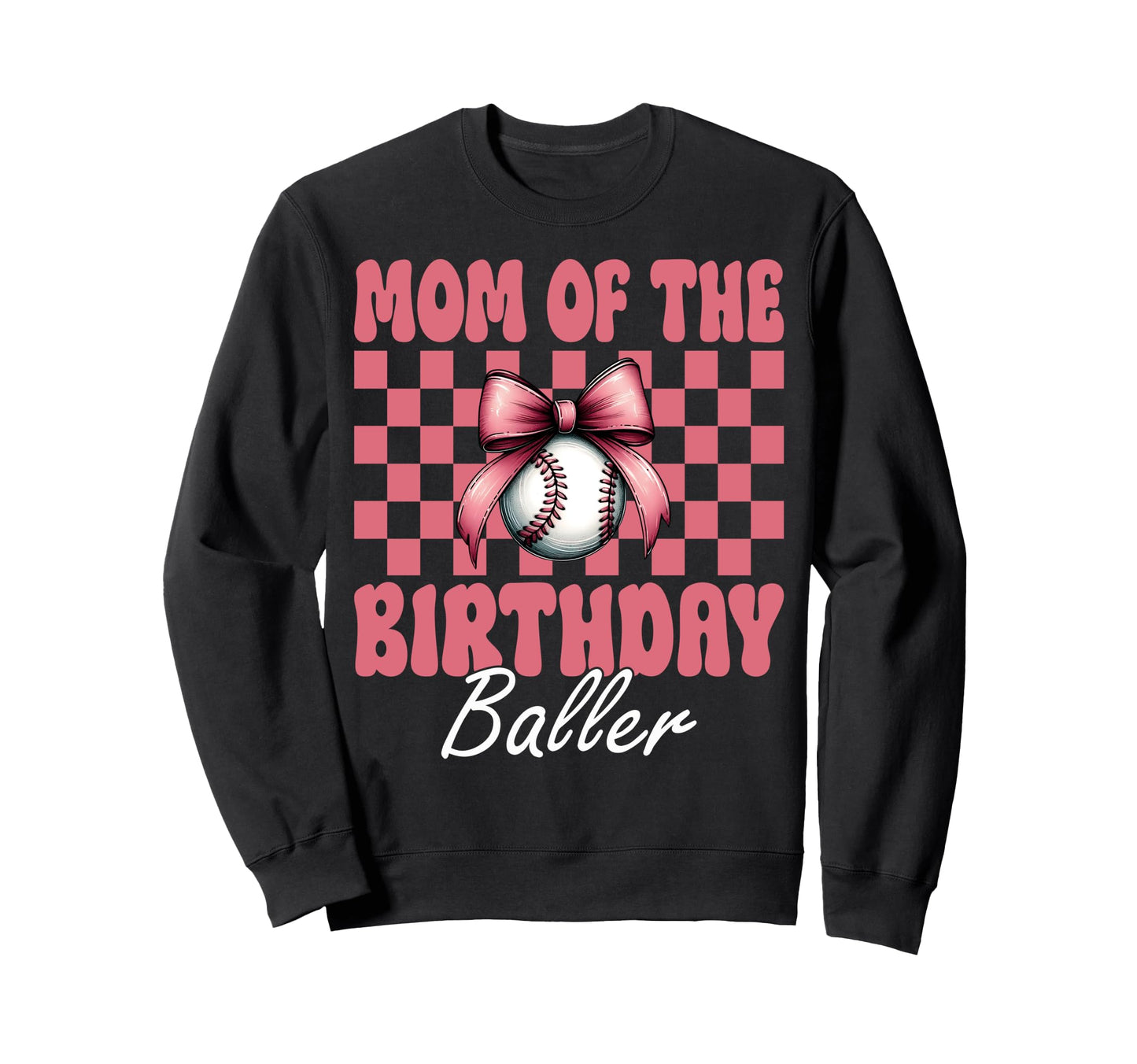 Mom Birthday Baller Baseball Sweatshirt - Casual Everyday Wear for Adults - T-Shirt, Sweatshirt, Hoodie