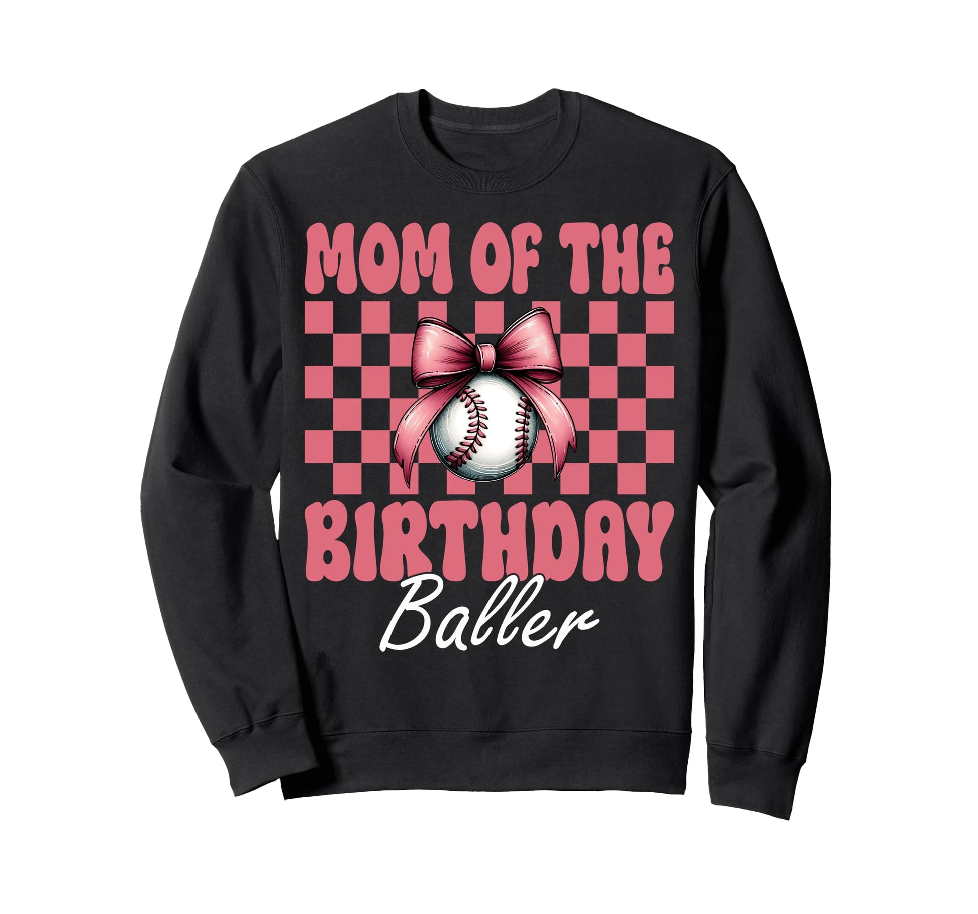 Mom Birthday Baller Baseball Sweatshirt - Casual Everyday Wear for Adults - T-Shirt, Sweatshirt, Hoodie